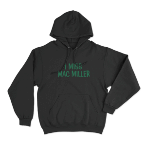 I Miss Mac Miller Unisex Hoodie Black