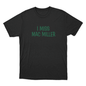 I Miss Mac Miller Unisex T Shirt Black